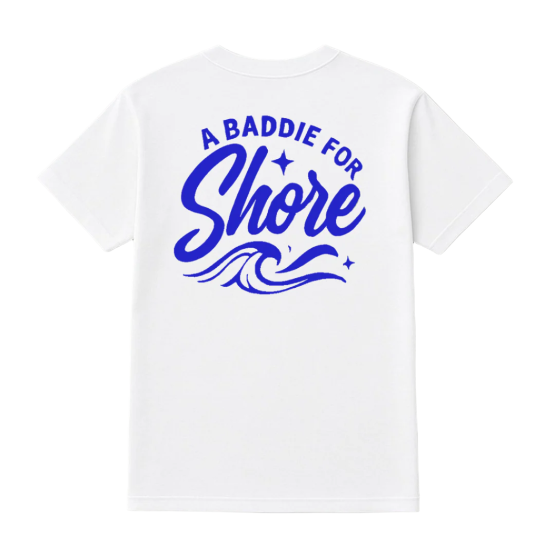 Baddie for Shore Tee
